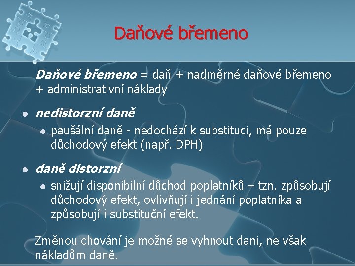 Daňové břemeno = daň + nadměrné daňové břemeno + administrativní náklady l nedistorzní daně