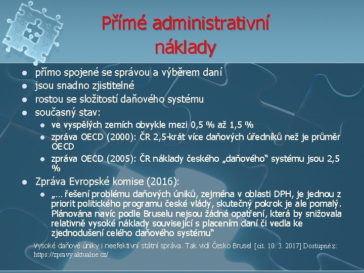 Přímé administrativní náklady l l přímo spojené se správou a výběrem daní jsou snadno