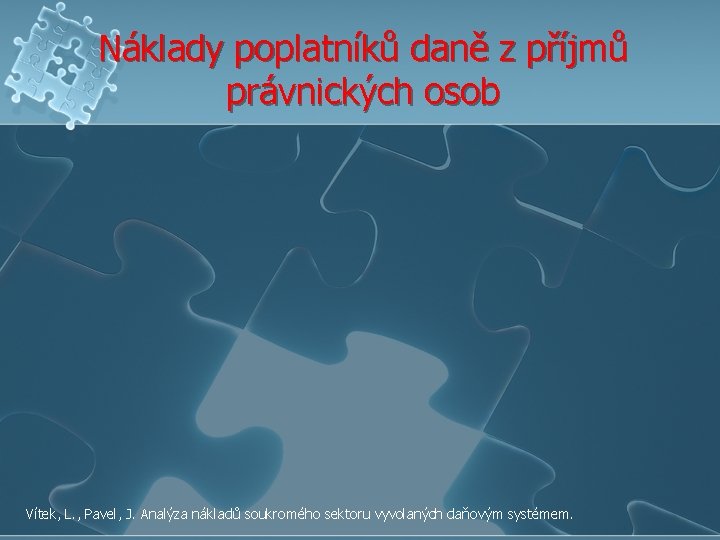 Náklady poplatníků daně z příjmů právnických osob Vítek, L. , Pavel, J. Analýza nákladů