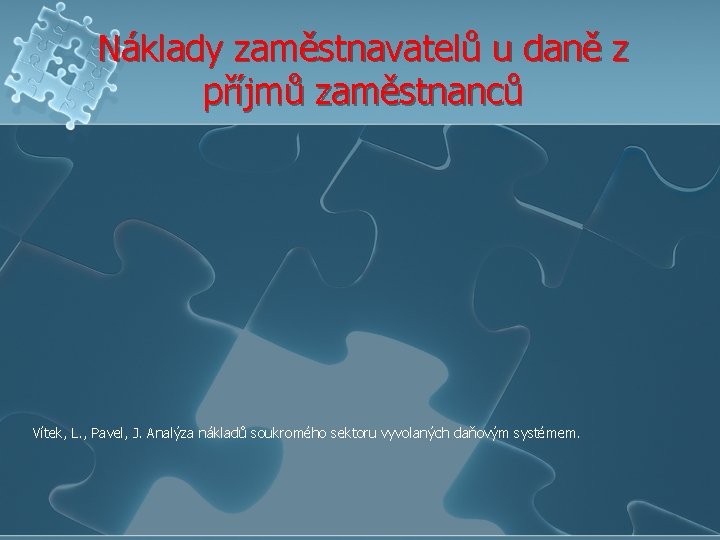 Náklady zaměstnavatelů u daně z příjmů zaměstnanců Vítek, L. , Pavel, J. Analýza nákladů