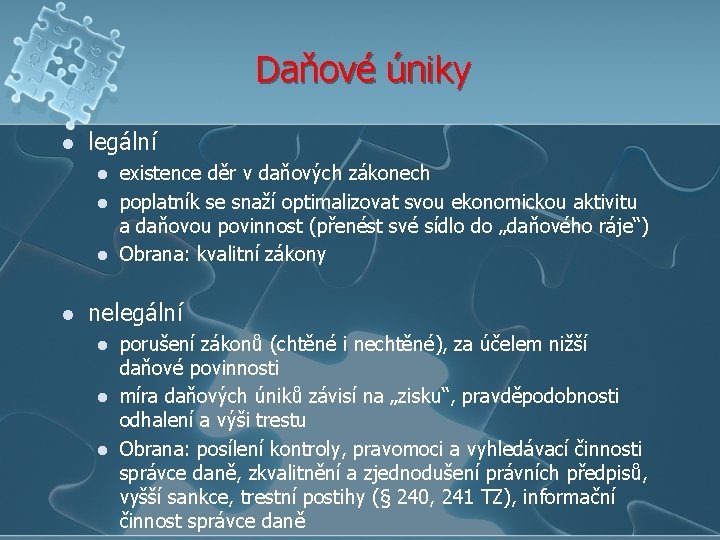 Daňové úniky l legální l l existence děr v daňových zákonech poplatník se snaží