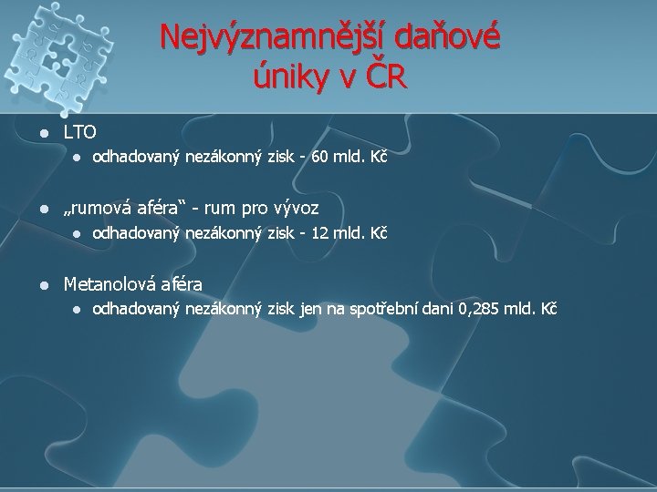 Nejvýznamnější daňové úniky v ČR l LTO l l „rumová aféra“ - rum pro