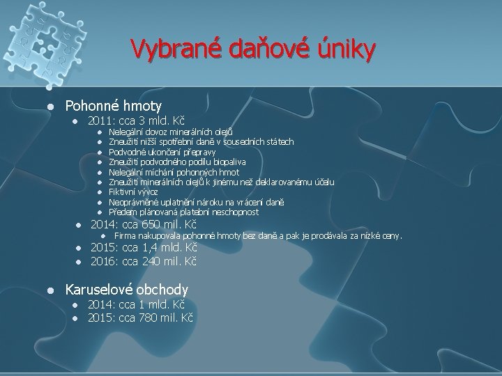 Vybrané daňové úniky l Pohonné hmoty l 2011: cca 3 mld. Kč l l