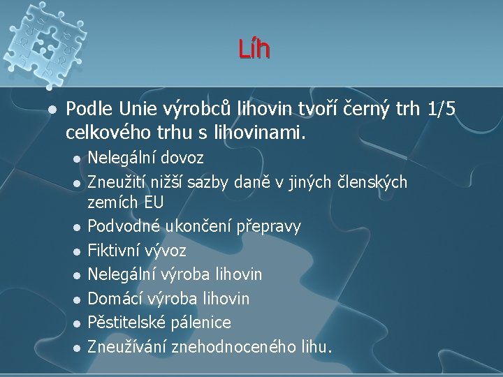 Líh l Podle Unie výrobců lihovin tvoří černý trh 1/5 celkového trhu s lihovinami.