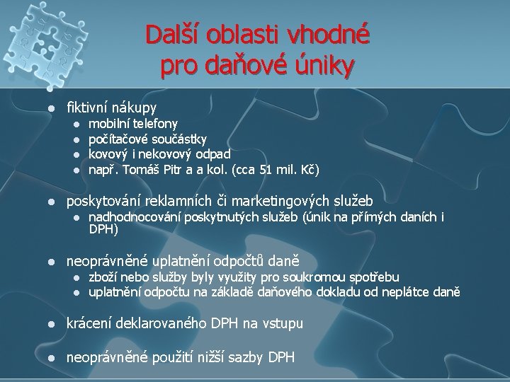 Další oblasti vhodné pro daňové úniky l fiktivní nákupy l l l poskytování reklamních