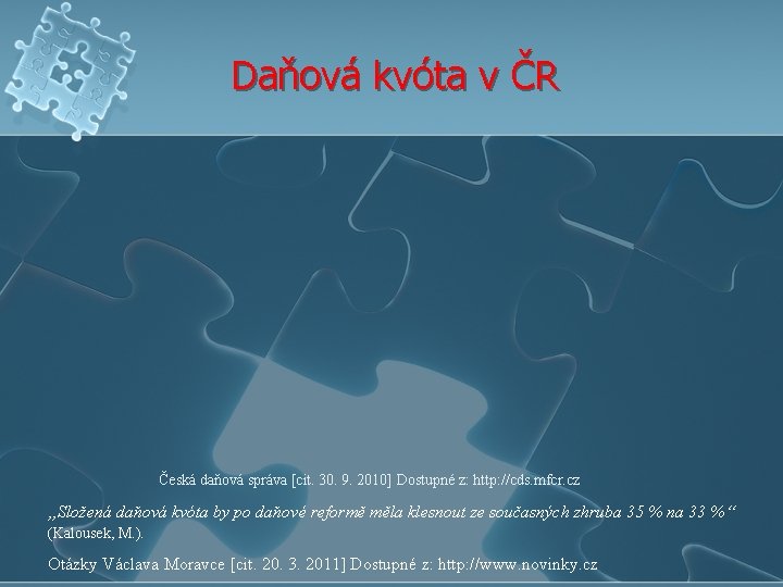 Daňová kvóta v ČR Česká daňová správa [cit. 30. 9. 2010] Dostupné z: http: