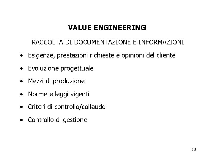 VALUE ENGINEERING RACCOLTA DI DOCUMENTAZIONE E INFORMAZIONI • Esigenze, prestazioni richieste e opinioni del