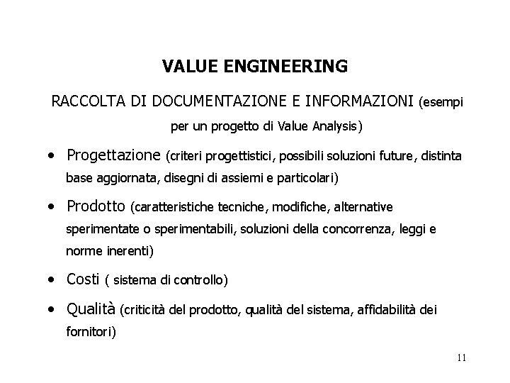 VALUE ENGINEERING RACCOLTA DI DOCUMENTAZIONE E INFORMAZIONI (esempi per un progetto di Value Analysis)