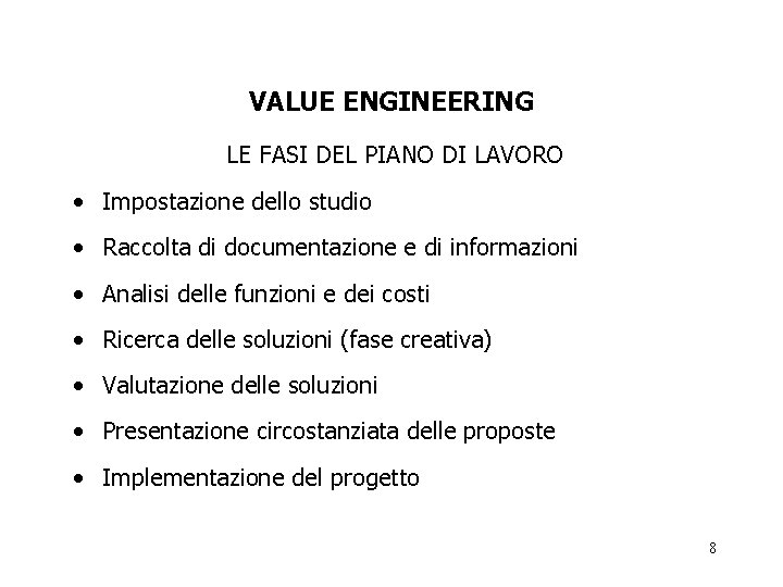 VALUE ENGINEERING LE FASI DEL PIANO DI LAVORO • Impostazione dello studio • Raccolta