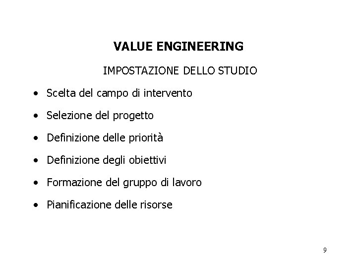 VALUE ENGINEERING IMPOSTAZIONE DELLO STUDIO • Scelta del campo di intervento • Selezione del