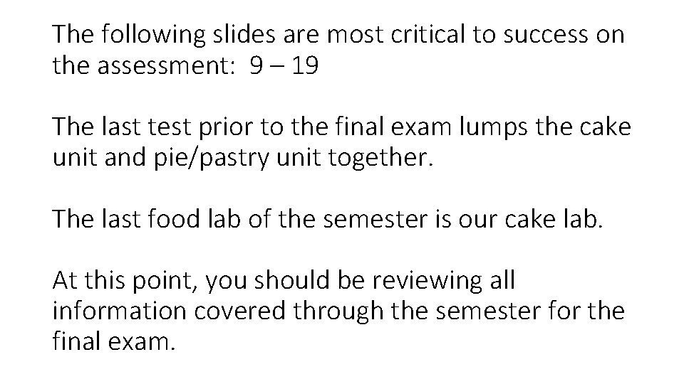 The following slides are most critical to success on the assessment: 9 – 19
