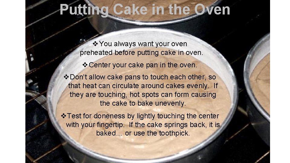 Putting Cake in the Oven v. You always want your oven preheated before putting