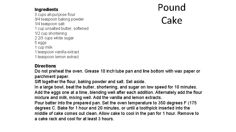 Ingredients 3 cups all-purpose flour 3/4 teaspoon baking powder 1/4 teaspoon salt 1 cup