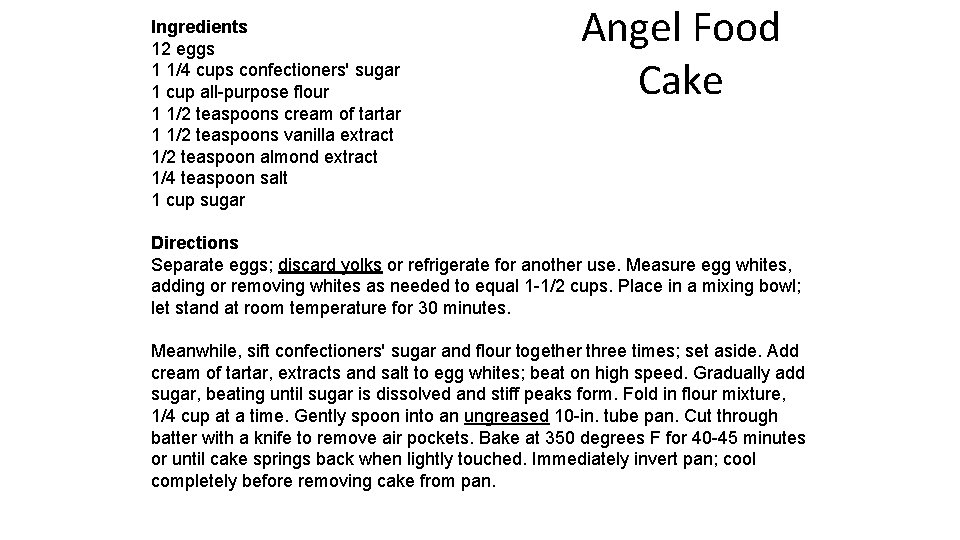 Ingredients 12 eggs 1 1/4 cups confectioners' sugar 1 cup all-purpose flour 1 1/2
