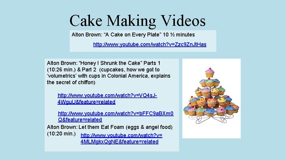 Cake Making Videos Alton Brown: “A Cake on Every Plate” 10 ½ minutes http: