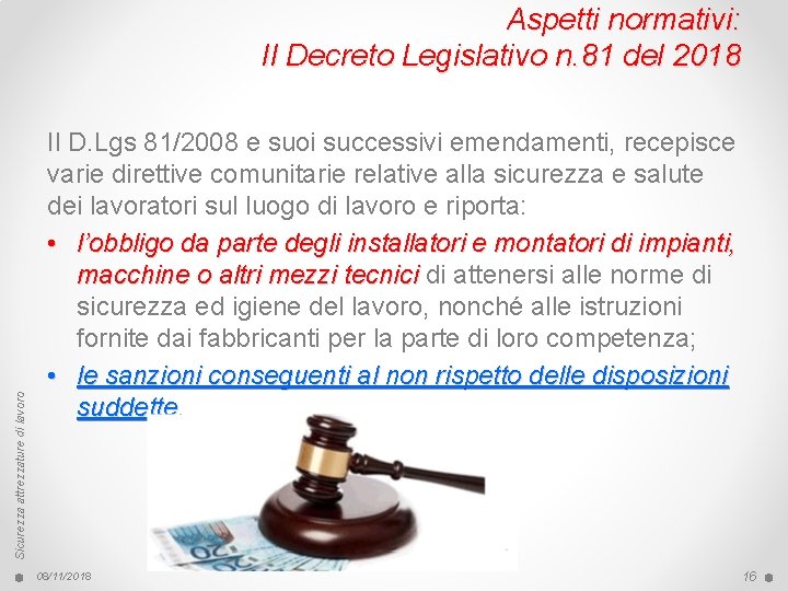 Sicurezza attrezzature di lavoro Aspetti normativi: Il Decreto Legislativo n. 81 del 2018 Il