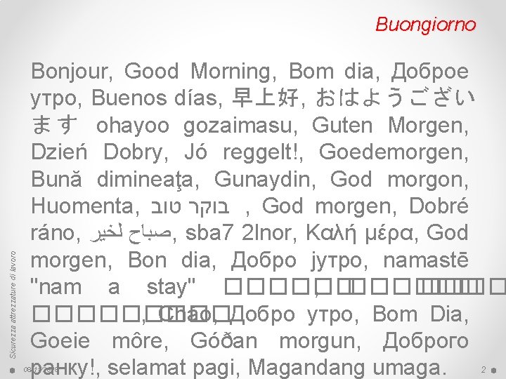 Sicurezza attrezzature di lavoro Buongiorno Bonjour, Good Morning, Bom dia, Доброе утро, Buenos días,