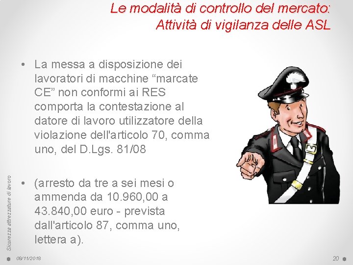 Le modalità di controllo del mercato: Attività di vigilanza delle ASL Sicurezza attrezzature di