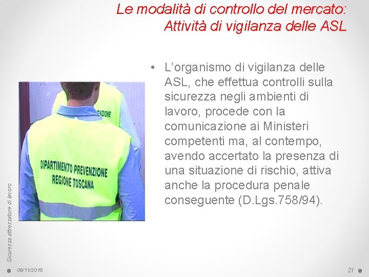 Le modalità di controllo del mercato: Attività di vigilanza delle ASL Sicurezza attrezzature di