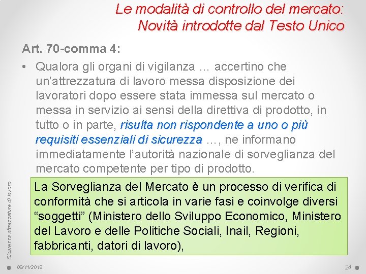 Sicurezza attrezzature di lavoro Le modalità di controllo del mercato: Novità introdotte dal Testo