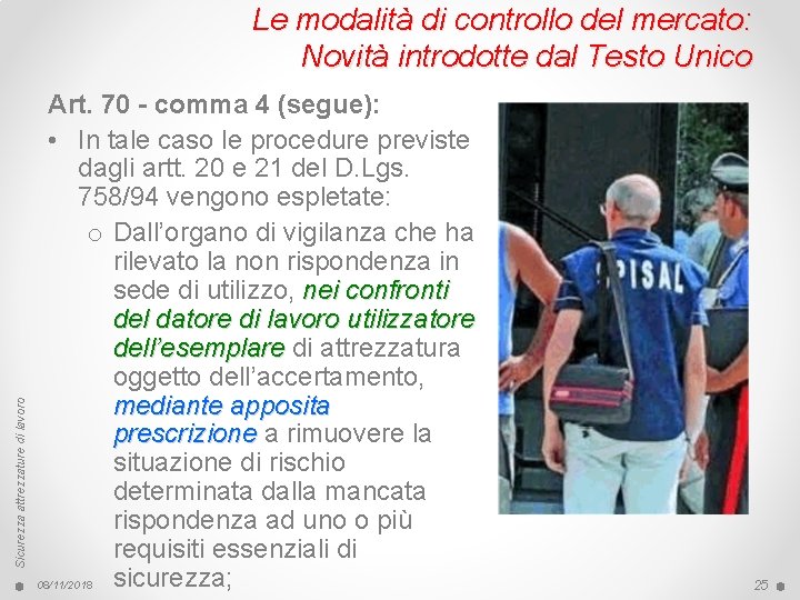 Sicurezza attrezzature di lavoro Le modalità di controllo del mercato: Novità introdotte dal Testo