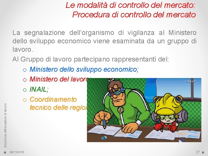 Sicurezza attrezzature di lavoro Le modalità di controllo del mercato: Procedura di controllo del