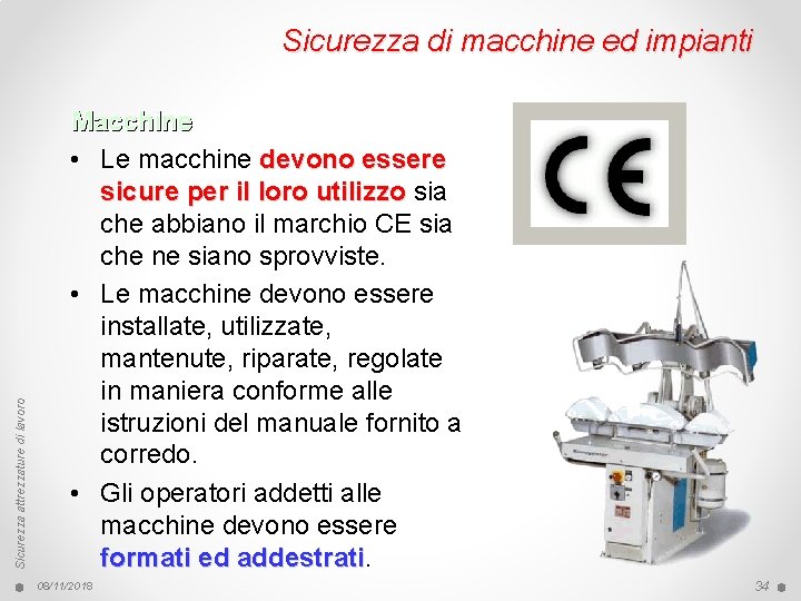 Sicurezza attrezzature di lavoro Sicurezza di macchine ed impianti Macchine • Le macchine devono