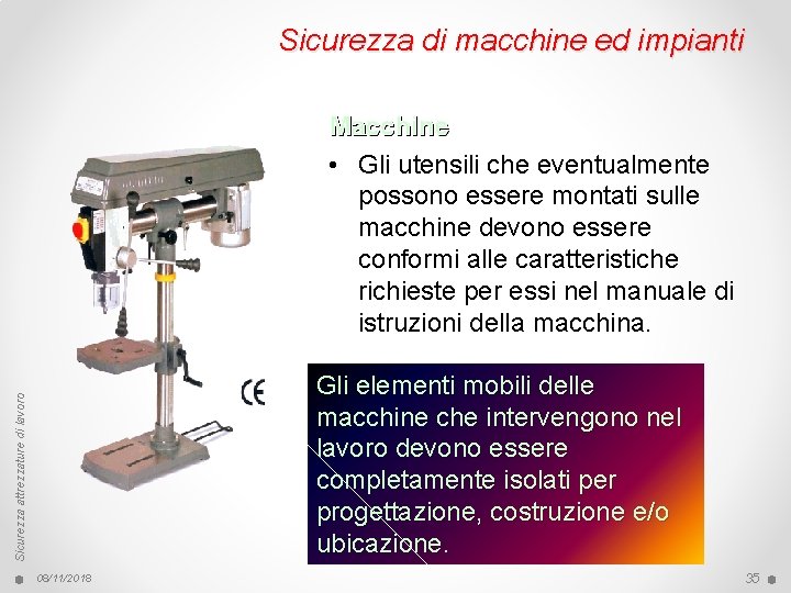 Sicurezza di macchine ed impianti Macchine • Gli utensili che eventualmente possono essere montati