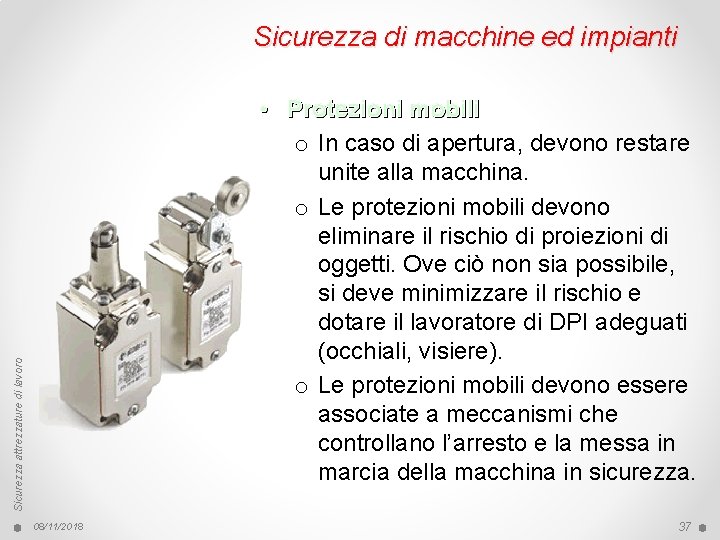 Sicurezza di macchine ed impianti Sicurezza attrezzature di lavoro • Protezioni mobili o In