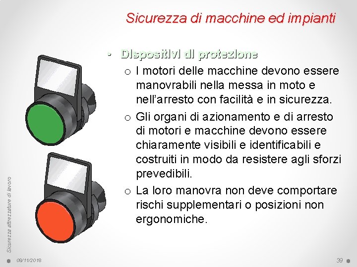 Sicurezza di macchine ed impianti Sicurezza attrezzature di lavoro • Dispositivi di protezione o