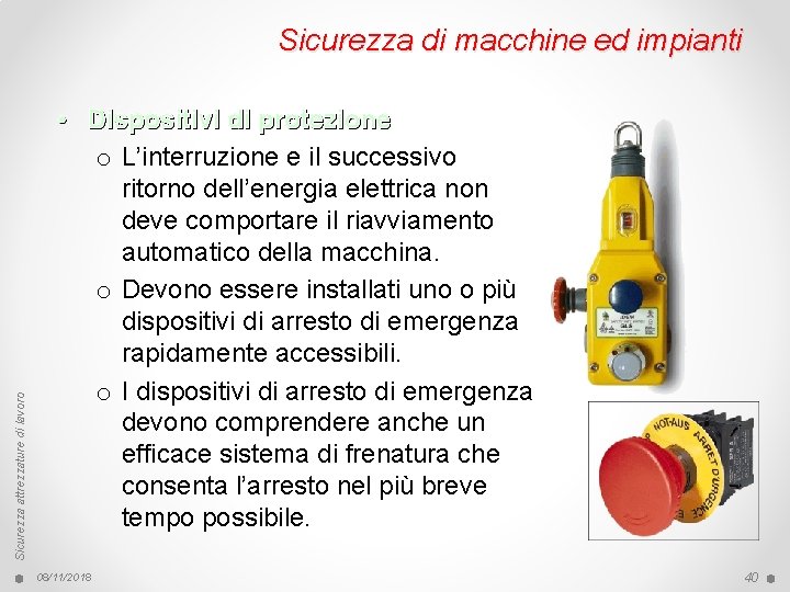 Sicurezza attrezzature di lavoro Sicurezza di macchine ed impianti • Dispositivi di protezione o