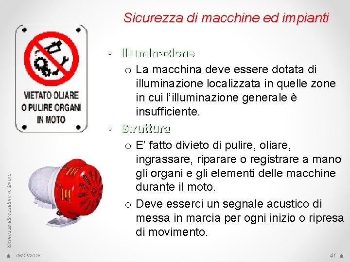 Sicurezza di macchine ed impianti Sicurezza attrezzature di lavoro • Illuminazione o La macchina