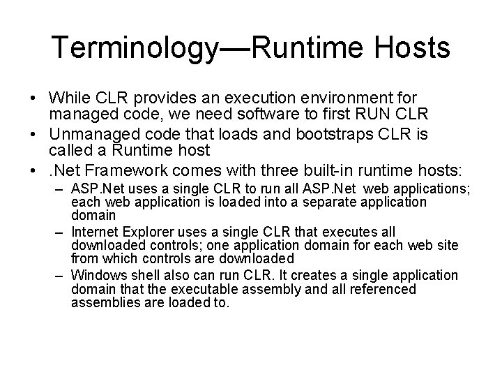 Terminology—Runtime Hosts • While CLR provides an execution environment for managed code, we need