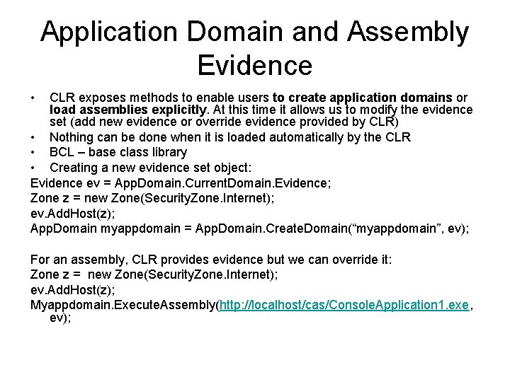 Application Domain and Assembly Evidence • CLR exposes methods to enable users to create