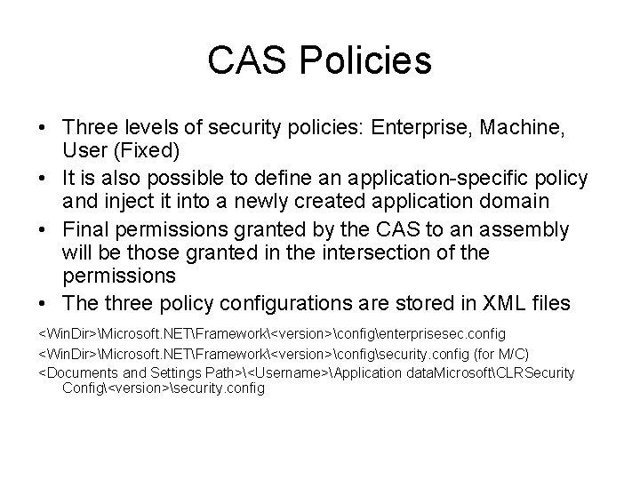 CAS Policies • Three levels of security policies: Enterprise, Machine, User (Fixed) • It