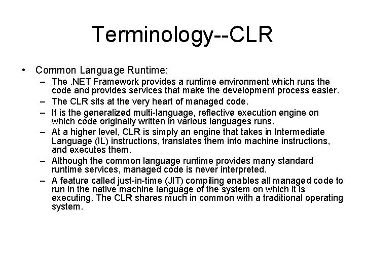Terminology--CLR • Common Language Runtime: – The. NET Framework provides a runtime environment which