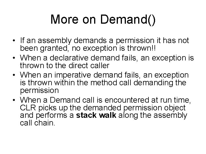 More on Demand() • If an assembly demands a permission it has not been