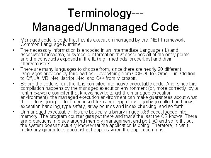 Terminology--Managed/Unmanaged Code • • • Managed code is code that has its execution managed