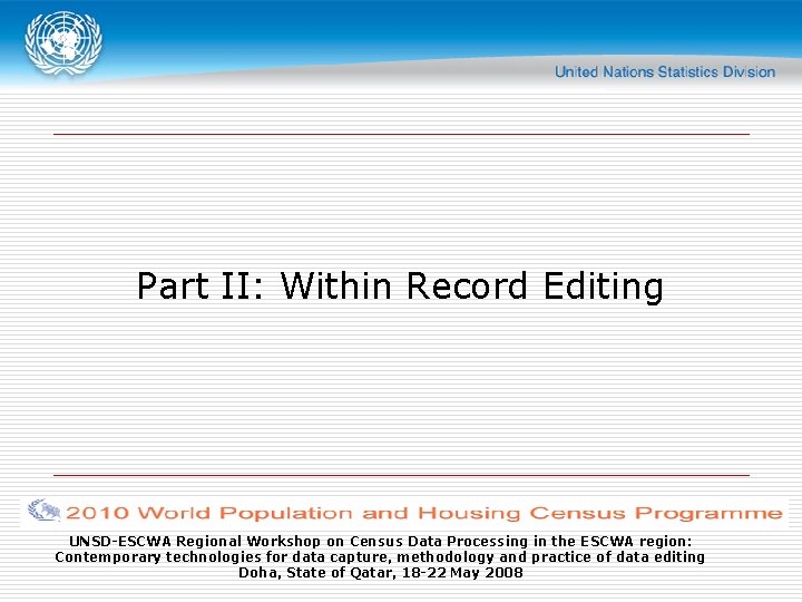 Part II: Within Record Editing UNSD-ESCWA Regional Workshop on Census Data Processing in the