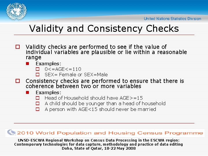 Validity and Consistency Checks o Validity checks are performed to see if the value