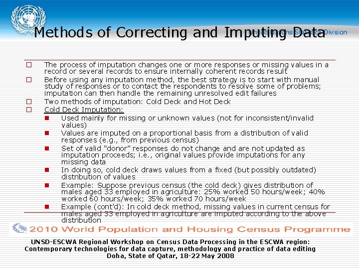 Methods of Correcting and Imputing Data o o The process of imputation changes one