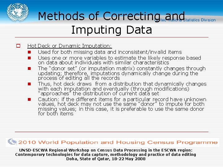 Methods of Correcting and Imputing Data o Hot Deck or Dynamic Imputation: n Used