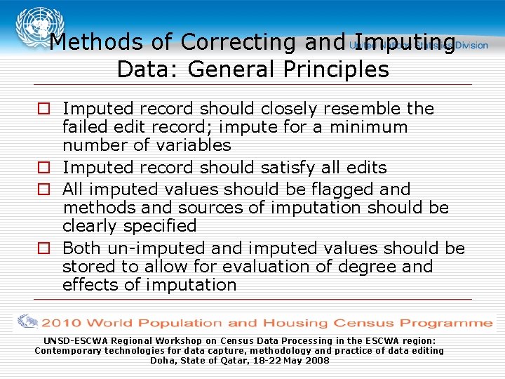 Methods of Correcting and Imputing Data: General Principles o Imputed record should closely resemble