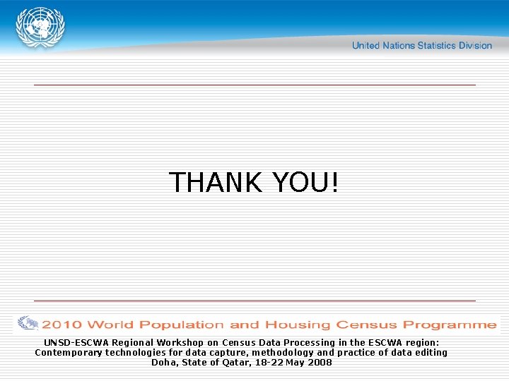 THANK YOU! UNSD-ESCWA Regional Workshop on Census Data Processing in the ESCWA region: Contemporary