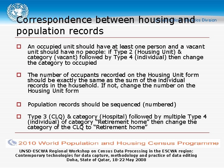 Correspondence between housing and population records o An occupied unit should have at least