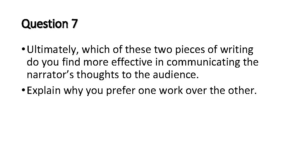Question 7 • Ultimately, which of these two pieces of writing do you find
