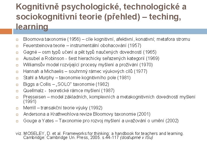 Kognitivně psychologické, technologické a sociokognitivní teorie (přehled) – teching, learning Bloomova taxonomie (1956) –