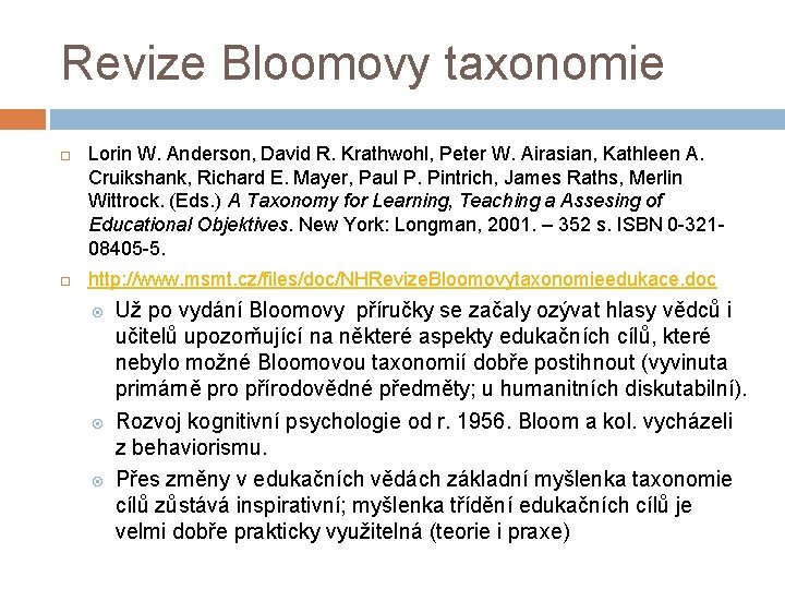 Revize Bloomovy taxonomie Lorin W. Anderson, David R. Krathwohl, Peter W. Airasian, Kathleen A.