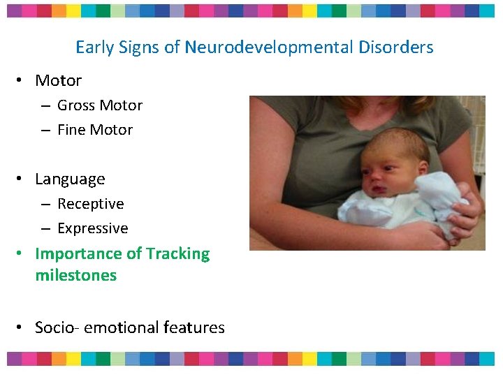 Early Signs of Neurodevelopmental Disorders • Motor – Gross Motor – Fine Motor • Early Signs of Neurodevelopmental Disorders • Motor – Gross Motor – Fine Motor •