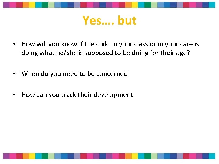 Yes…. but • How will you know if the child in your class or Yes…. but • How will you know if the child in your class or